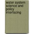Water System Science And Policy Interfacing