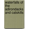 Waterfalls Of The Adirondacks And Catskills door Keith Boas