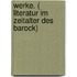 Werke. ( Literatur im Zeitalter des Barock)