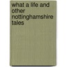 What A Life And Other Nottinghamshire Tales door Stan Smith