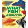 What Fish? a Buyer's Guide to Tropical Fish by Nick Flethcer