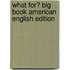 What For? Big Book American English Edition