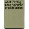 What For? Big Book American English Edition door Bill Gillham