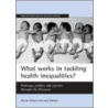 What Works In Tackling Health Inequalities? door Sheena Asthana