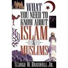 What You Need To Know About Islam & Muslims door George W. Braswell