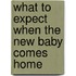 What to Expect When the New Baby Comes Home