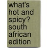 What's Hot And Spicy? South African Edition by Viljoen Graeme