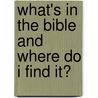 What's in the Bible and Where Do I Find It? door Authors Various