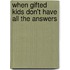 When Gifted Kids Don't Have All the Answers