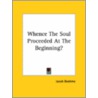 Whence The Soul Proceeded At The Beginning? by Jacob Bohme