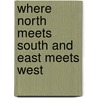 Where North Meets South And East Meets West door Timothy Louis Baker