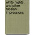 White Nights, And Other Russian Impressions