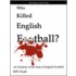 Who Killed English Football? Second Edition