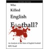 Who Killed English Football? Second Edition by Kpc Exall