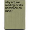 Why Are We Reading Ovid's Handbook On Rape? door Madeleine Kahn