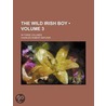 Wild Irish Boy (Volume 3); In Three Volumes door Charles Robert Maturin