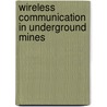 Wireless Communication In Underground Mines door S.K. Chaulya
