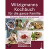 Witzigmanns Kochbuch für die ganze Familie by Eckart Witzigmann