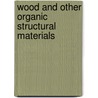 Wood And Other Organic Structural Materials door Charles Henry Snow