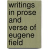 Writings in Prose and Verse of Eugene Field door Charles Scribner'S. Sons