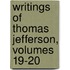 Writings of Thomas Jefferson, Volumes 19-20