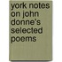 York Notes On John Donne's  Selected Poems