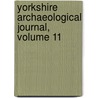 Yorkshire Archaeological Journal, Volume 11 door Yorkshire Archaeological Society