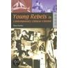 Young Rebels In Contemporary Chinese Cinema door Zhou Xuelin