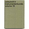 Zeitschrift Fr Instrumentenkunde, Volume 19 by Anonymous Anonymous