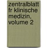 Zentralblatt Fr Klinische Medizin, Volume 2 door Onbekend