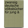 Zwansig Deutsche Völksbücher Für Jung & door Gotthold Klee