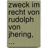 Zweck Im Recht Von Rudolph Von Jhering, ... door Rudolf von Jhering