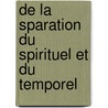de La Sparation Du Spirituel Et Du Temporel by Andr -Saturnin Morin