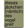 dieses Jäckchen (nämlich) des Vogel Greif by Friederike Mayröcker