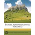 Ã¯Â¿Â½Tudes Administratives, Volume 2