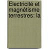 Électricité Et Magnétisme Terrestres: La door A. Doneux