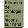 Élémens De Zoologie: Ou Leçons Sur L'Ana door Henri Milne-Edwards