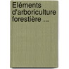 Éléments D'Arboriculture Forestière ... door L. Guillaume Gillekens