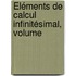 Éléments De Calcul Infinitésimal, Volume