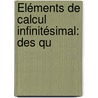 Éléments De Calcul Infinitésimal: Des Qu by Joseph Duhamel