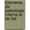 Éléments De Pathologie Interne Et De Thé door Victor Cornil