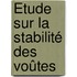 Étude Sur La Stabilité Des Voûtes