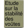 Étude Sur La Stabilité Des Voûtes door Jules Carvallo