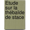 Étude Sur La Thébaïde De Stace door L�On Legras