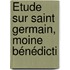 Étude Sur Saint Germain, Moine Bénédicti