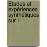 Études Et Expériences Synthétiques Sur L door Auguste Daubr�E