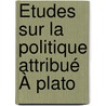 Études Sur La Politique Attribué À Plato door Charles Huit