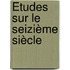 Études Sur Le Seizième Siècle