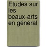 Études Sur Les Beaux-Arts En Général door M 1787-1874 Guizot