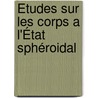 Études Sur Les Corps A L'État Sphéroidal by Pierre Hippolyte Boutigny